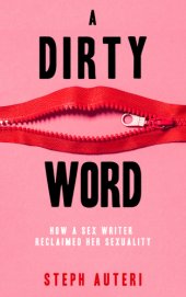 book A Dirty Word: How a Sex Writer Reclaimed Her Sexuality