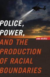 book Police, Power, and the Production of Racial Boundaries