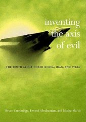 book Inventing the Axis of Evil: The Truth About North Korea, Iran, and Syria