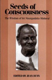 book Seeds of Consciousness: The Wisdom of Sri Nisargadatta Maharaj