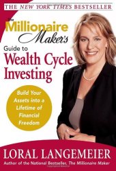 book The Millionaire Maker's Guide to Wealth Cycle Investing: Build Your Assets Into a Lifetime of Financial Freedom