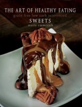 book The Art of Healthy Eating: Grain Free Low Carb Reinvented: Sweets