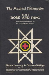 book Robe and ring : the philosophy of the magical art, the ethics of Western occultism