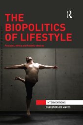 book The Biopolitics of Lifestyle: Foucault, Ethics and Healthy Choices