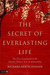 book The Secret of Everlasting Life: The First Translation of the Ancient Chinese Text on Immortality