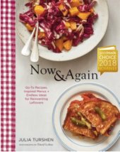 book Now & Again: Go-To Recipes, Inspired Menus + Endless Ideas for Reinventing Leftovers