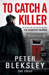 book To Catch A Killer: My Hunt for the Truth Behind the Doorstep Murder