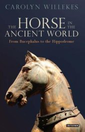 book The Horse in the Ancient World: From Bucephalus to the Hippodrome