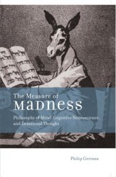 book The Measure of Madness: Philosophy of Mind, Cognitive Neuroscience, and Delusional Thought