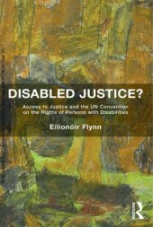 book Disabled Justice? Access to Justice and the UN Convention on the Rights of Persons with Disabilities