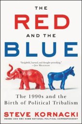 book The Red and the Blue: The 1990s and the Birth of Political Tribalism