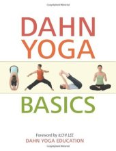 book Dahn Yoga Basics: A Complete Guide to the Meridian Stretching, Breathing Exercises, Energy Work, Relaxation, and Meditation Techniques of Dahn Yoga