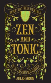 book Zen and Tonic: Savory and Fresh Cocktails for the Enlightened Drinker