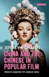 book China and the Chinese in Popular Film: From Fu Manchu to Charlie Chan