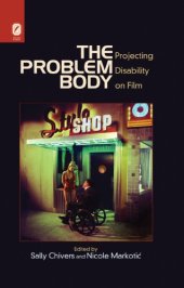 book The Problem Body: Projecting Disability in Film