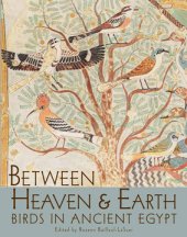 book Between Heaven and Earth: Birds in Ancient Egypt