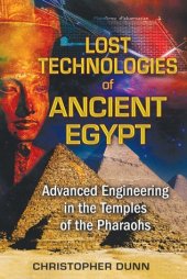 book Lost Technologies of Ancient Egypt: Advanced Engineering in the Temples of the Pharaohs