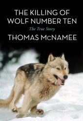 book The Killing of Wolf Number Ten: The True Story