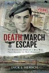 book Death March Escape: The Remarkable Story of a Man Who Twice Escaped the Nazi Holocaust