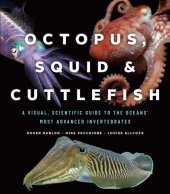 book Octopus, Squid, and Cuttlefish A Visual, Scientific Guide to the Oceans