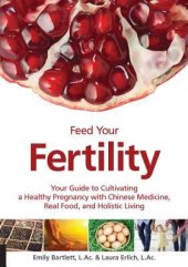 book Feed Your Fertility: Your Guide to Cultivating a Healthy Pregnancy with Chinese Medicine, Real Food, and Holistic Living