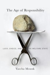 book The Age of Responsibility: Luck, Choice, and the Welfare State