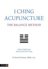 book I Ching Acupuncture - The Balance Method: Clinical Applications of the Ba Gua and I Ching