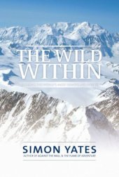book The Wild Within: Climbing The World’s Most Remote Mountains