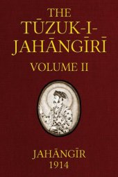 book The Tuzuk-i-Jahangiri: or, Memoirs of Jahangir