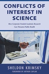 book Conflicts of Interest In Science: How Corporate-Funded Academic Research Can Threaten Public Health