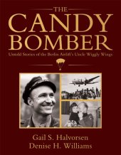 book The Candy Bomber: Untold Stories from the Berlin Airlift’s Uncle Wiggly Wings