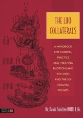 book The Luo Collaterals: A Handbook for Clinical Practice and Treating Emotions and the Shen and The Six Healing Sounds