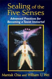 book Sealing of the Five Senses: Advanced Practices for Becoming a Taoist Immortal