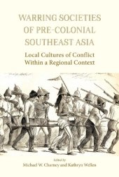 book Warring Societies of Pre-Colonial Southeast Asia: Local Cultures of Conflict Within a Regional Context