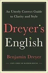 book Dreyer’s English: An Utterly Correct Guide to Clarity and Style from the Copy Chief of Random House