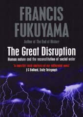 book The Great Disruption: Human nature and the reconstitution of social order