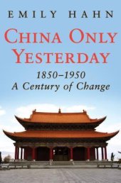 book China Only Yesterday: 1850-1950: A Century of Change