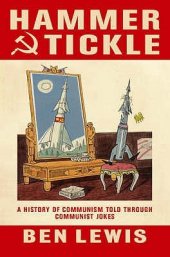 book Hammer And Tickle: A History Of Communism Told Through Communist Jokes