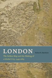 book London: The Selden Map and the Making of a Global City, 1549-1689