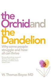 book The Orchid and the Dandelion: Why Some Children Struggle and How All Can Thrive