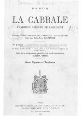 book La Cabbale, tradition secrète de l’Occident. Ouvrage précédé ... d’une étude par Saint-Yves d’Alveydre. 2e édition ... Suivi de la réimpression partielle d’un traité cabalistique du Chev. Drach. Avec figures et tableaux.