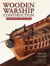 book Wooden Warship Construction: A History in Ship Models