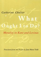 book What ought I to do? Morality in Kant and Levinas