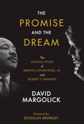 book The Promise and the Dream: The Untold Story of Martin Luther King, Jr. And Robert F. Kennedy