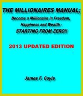 book THE MILLIONAIRES MANUAL:Become a millionaire in freedom, happiness and wealth, STARTING FROM ZERO!