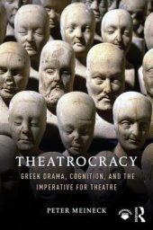 book Theatrocracy: Greek Drama, Cognition, and the Imperative for Theatre