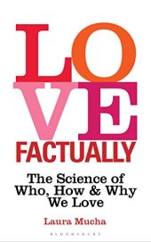 book Love Factually: The Science of Who, How and Why We Love