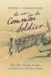 book The War for the Common Soldier: How Men Thought, Fought, and Survived in Civil War Armies