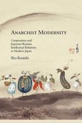 book Anarchist Modernity: Cooperatism and Japanese-Russian Intellectual Relations in Modern Japan