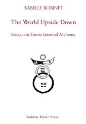 book The World Upside Down: Essays on Taoist Internal Alchemy